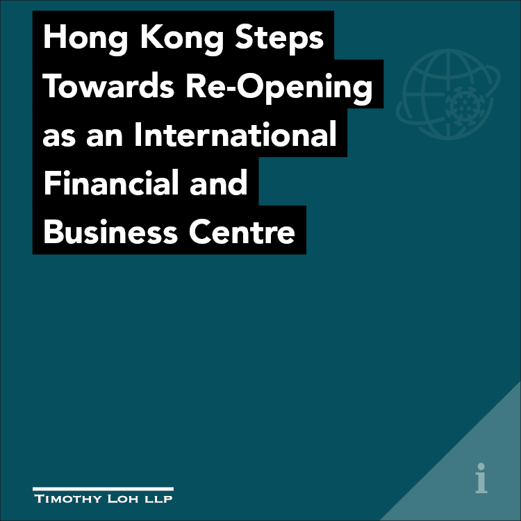 Hong Kong Steps Towards Re-Opening as an International Financial and Business Centre